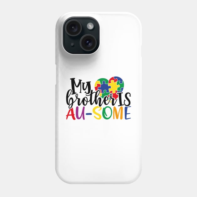 My brother is AUSOME Autism Awareness Gift for Birthday, Mother's Day, Thanksgiving, Christmas Phone Case by skstring