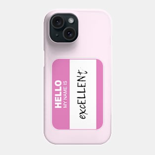 Hello my name is excELLENt Phone Case