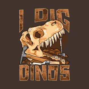 I Dig Dinos Dinosaur Paleontologist Fossils Funny Quotes T-Shirt