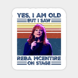 Retro Yes I'm Old But I Saw Reba McEntire On Stage Magnet