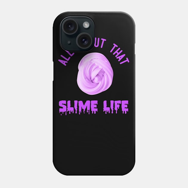 All About That Slime Life Phone Case by jmgoutdoors