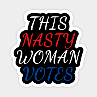 this nasty woman votes Magnet