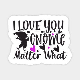 i-love-you-gnome-matter-what Magnet
