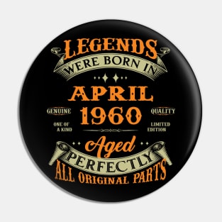 Legend Was Born In April 1960 Aged Perfectly Original Parts Pin