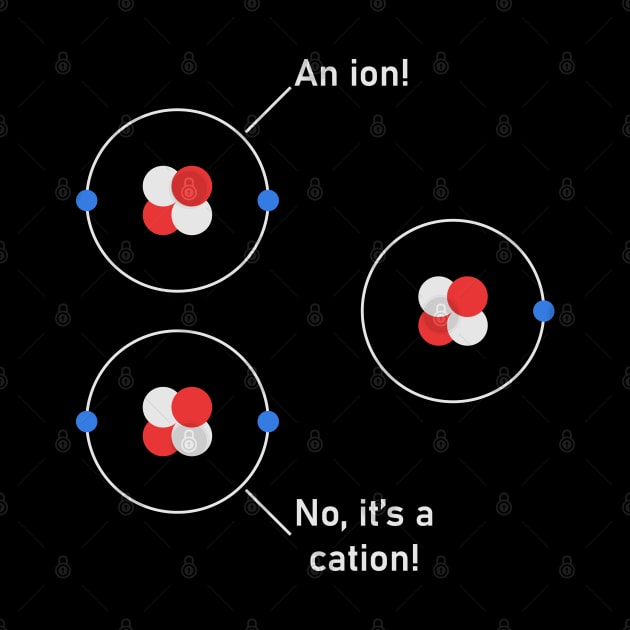 Science Chemistry Nerdy Anion Cation Atoms by Zeeph