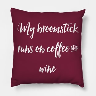 My Broomstick Runs on Coffee and Wine Pillow