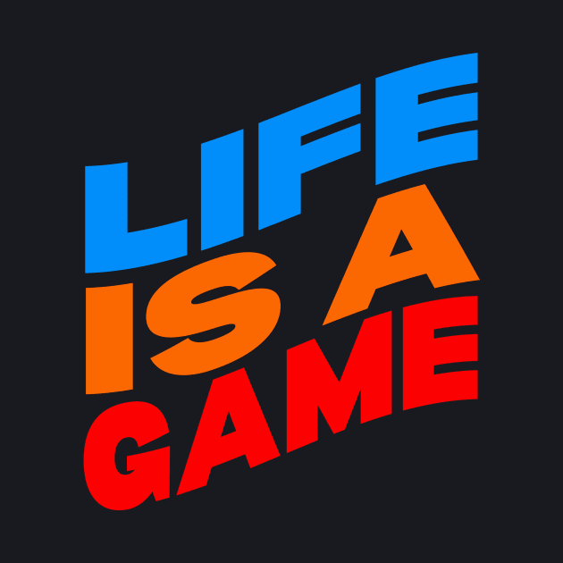 Life is a game by Evergreen Tee