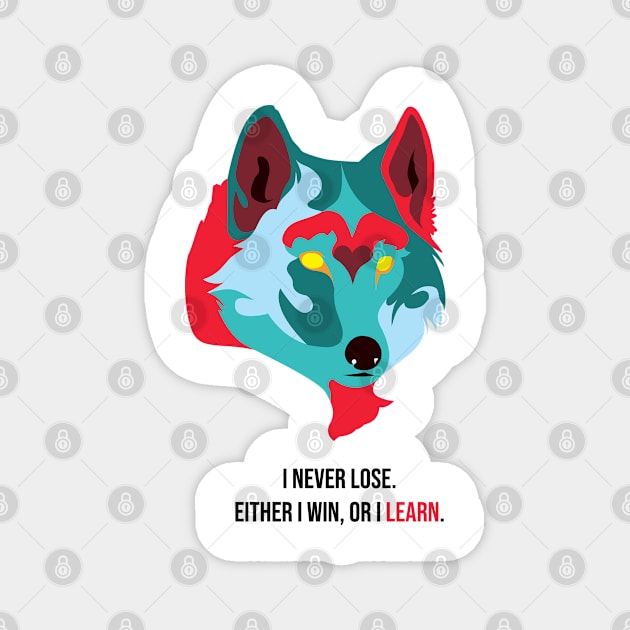 I never lose either i win or learn wolf face color Magnet by IstoriaDesign