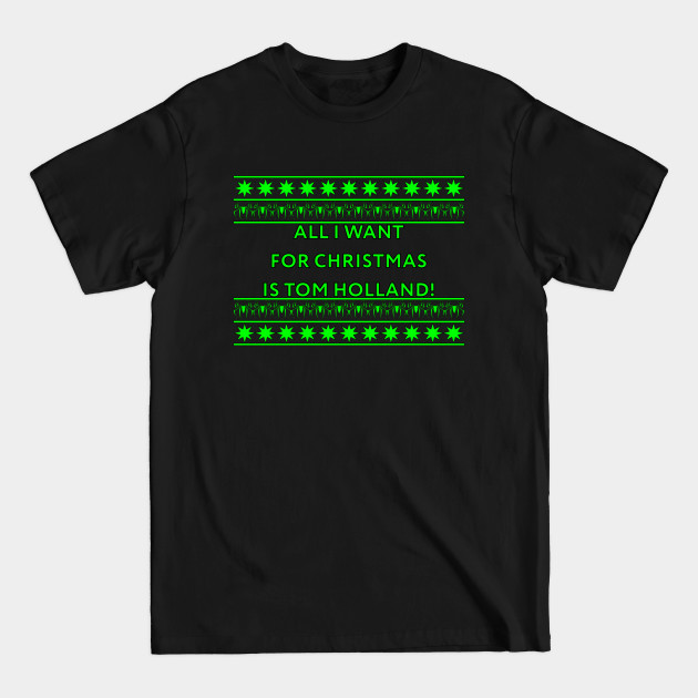 Discover All I want for Christmas... - Tom Holland - T-Shirt