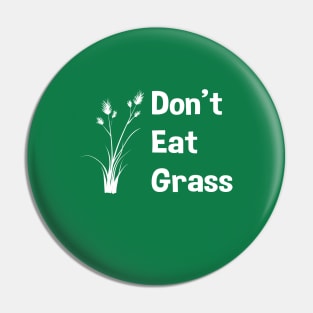 DON'T EAT GRASS Pin