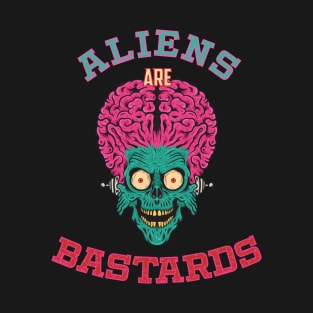 Aliens Are Bastards T-Shirt