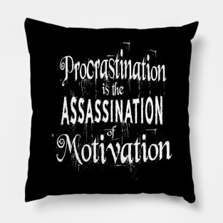 Procrastination is the assassination of motivation | Push yourself Pillow