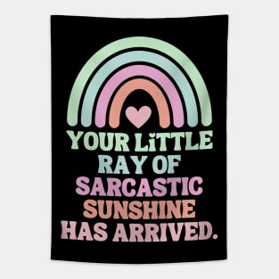 Your Little Ray Of Sarcastic Sunshine Has Arrived Tapestry