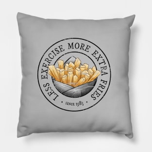 Less Exercise More Extra Fries Pillow