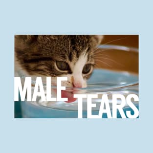 Mmmmmmm Male Tears. Slurp Slurp T-Shirt