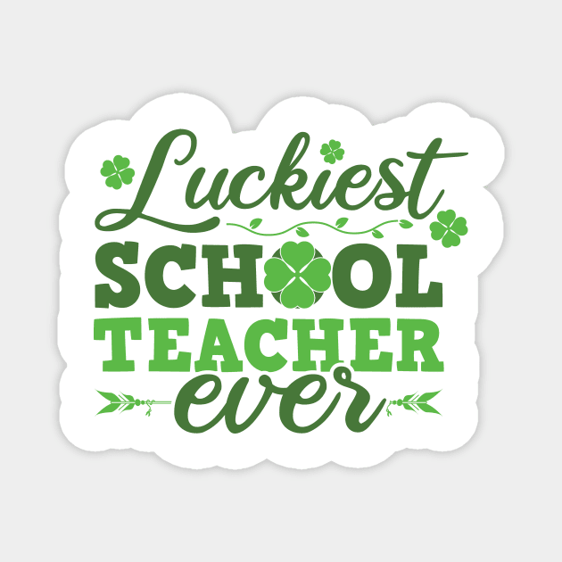 Luckiest School Teacher Ever St Patricks Day Teacher Magnet by SiGo