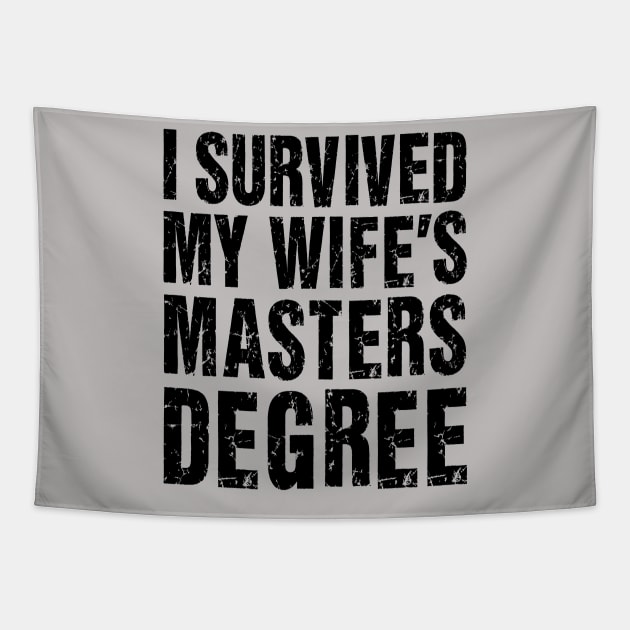 I Survived My Wife's Masters Degree Tapestry by Malame