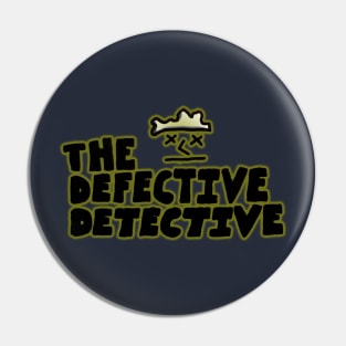 The Defective Detective Pin