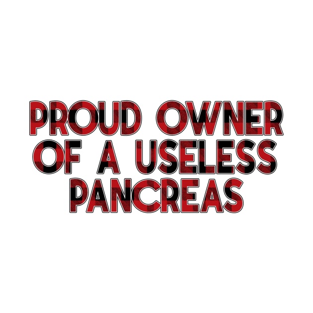 Proud Owner Of A Useless Pancreas Diabetes by heryes store