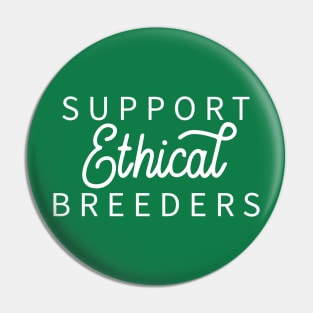 Support Ethical Breeders - Dark Shirt Version Pin