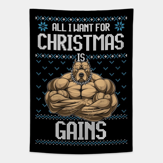 All I Want For Christmas if Gains Funny PitBull Dog Bodybuilding Fitness  Gift - All I Want For Christmas Is Gains - Tapestry