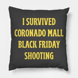 I Survived Coronado Mall Black Friday Shooting Pillow