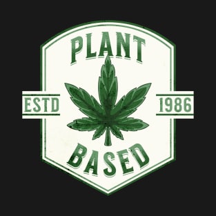 Funny Weed Design Plant Based T-Shirt