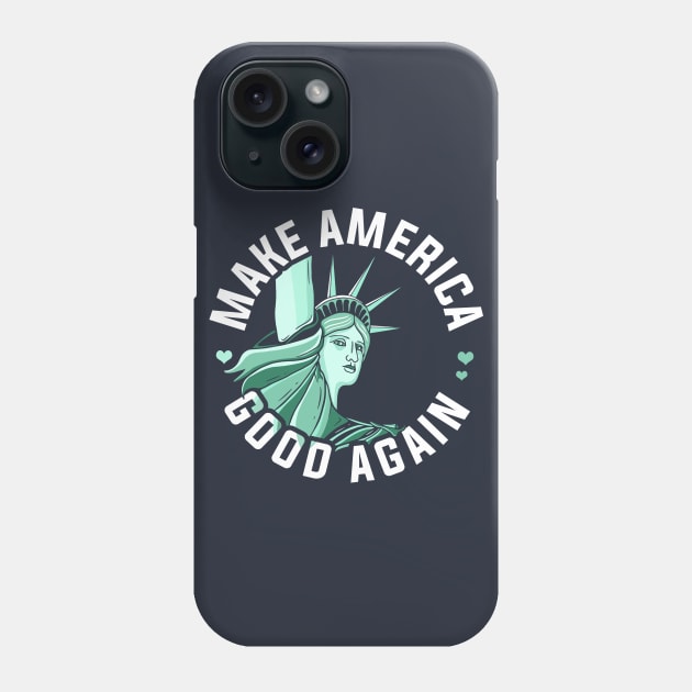 Anti Trump Shirt, Make America Good Again Phone Case by Boots