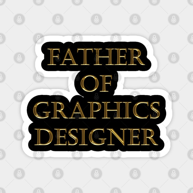 FATHER OF GRAPHICS DESIGNER Magnet by STUDIOVO