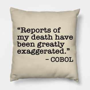 Funny COBOL quote  - Reports of my death have been greatly exaggerated - black text Pillow