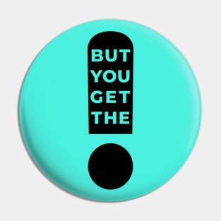 But You Get The Point! Pin