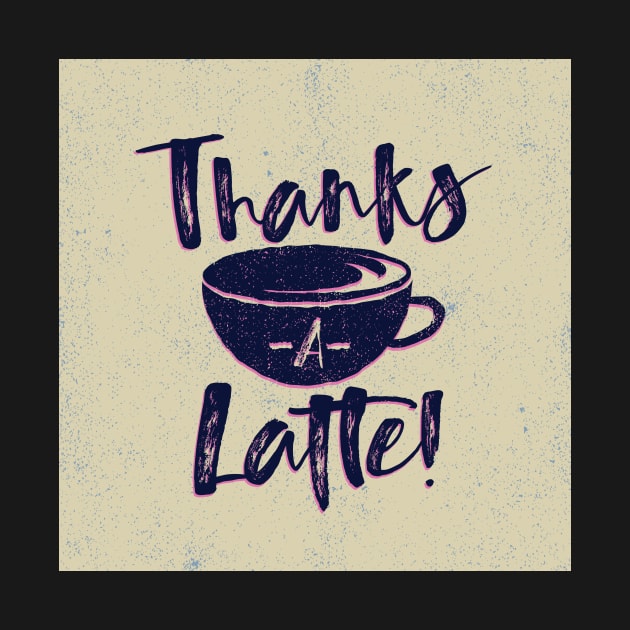 Thanks A Latte by BillyArchilla