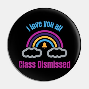 I love you all Class Dismissed. School is over Pin