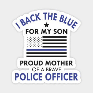 Police Officer Mother - Proud Mother of a brave police officer Magnet