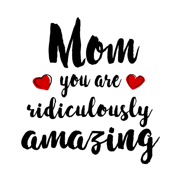Mom you are Amazing - mom gift idea by Love2Dance