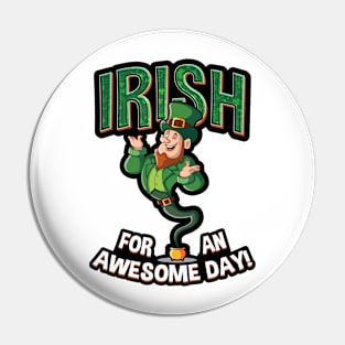 Irish (I Wish) For an Awesome Day Pin