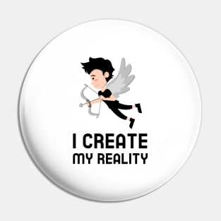I Create My Reality Pin