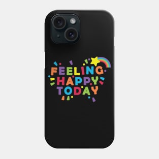 Feeling Happy Today Phone Case