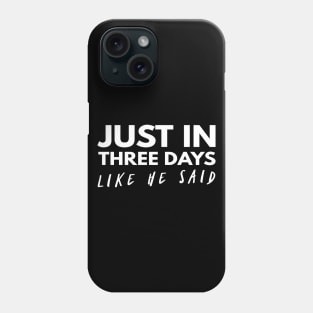 Just In Three Days Like He Said Easter Christian Phone Case