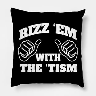 Rizz Em With The Tism - white Pillow