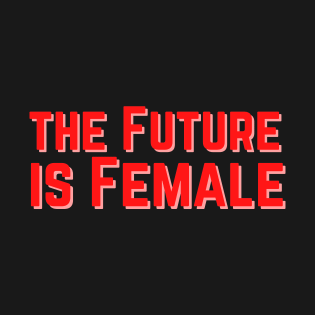 The Future is Female by Feminist Vibes