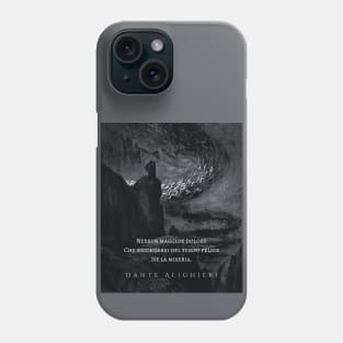 Dante Alighieri quote: Nessun maggior dolore che ricordarsi del tempo felice ne la miseria Phone Case