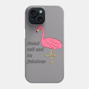 Stand tall and be fabulous Phone Case