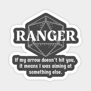 "If My Arrow Doesn't Hit You, It Means I Was Aiming At Something Else" Ranger Class Print Magnet