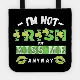 I'm not Irish but kiss me anyway Tote