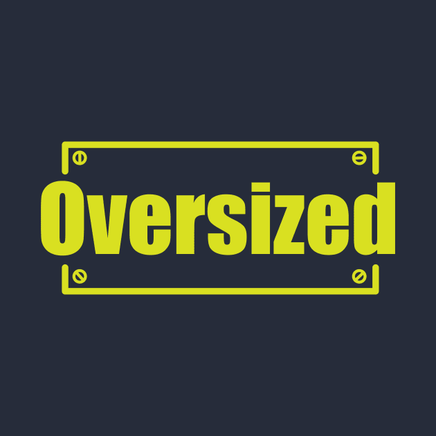 Oversized by mvrchell