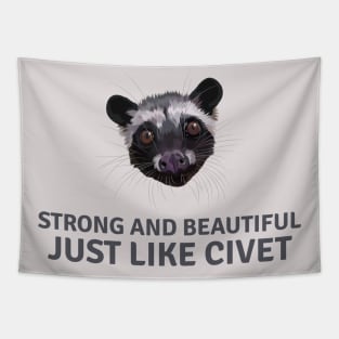 Strong and beautiful just like civet Tapestry