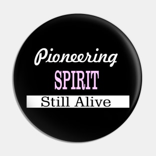 Pioneering Spirit Still Alive Pin