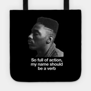 So full of action, my name should be a verb Tote