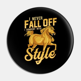 Funny I Never Fall Off I Dismount With Style Horse Pin